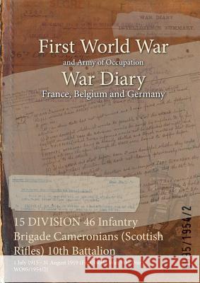 15 DIVISION 46 Infantry Brigade Cameronians (Scottish Rifles) 10th Battalion: 1 July 1915 - 31 August 1919 (First World War, War Diary, WO95/1954/2) Wo95/1954/2 9781474509732 Naval & Military Press - książka