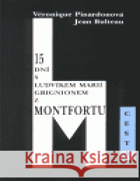 15 dní s Ludvíkem Marií Grignionem z Montfortu Véronique Pinardonová 9788085319934 Cesta - książka