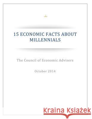15 Economic Facts About Millennials Executive Office of the President 9781539173311 Createspace Independent Publishing Platform - książka