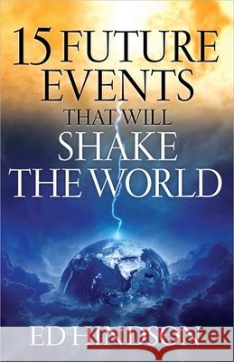 15 Future Events That Will Shake the World Ed Hindson 9780736953085 Harvest House Publishers,U.S. - książka