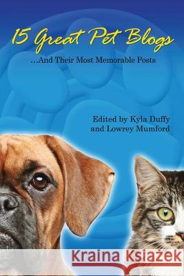 15 Great Pet Blogs: ...And Their Most Memorable Posts Mumford, Lowrey 9780983312604 Happy Tails Books, LLC - książka