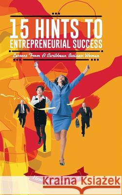 15 Hints to Entrepreneurial Success: Lessons from a Caribbean Business Woman Heneka Watkis-Porter 9781491873854 Authorhouse - książka