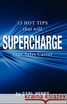 15 Hot Tips That Will Supercharge Your Sales Career C. Henry 9780965762663 Henry Associates Press - książka