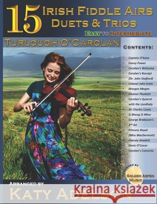 15 Irish Fiddle Airs - Duets and Trios: Turlough O'Carolan - Easy to Intermediate Katy Adelson 9781798891124 Independently Published - książka