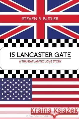 15 Lancaster Gate: A Transatlantic Love Story Steven R. Butler 9780998152608 Poor Scholar Publications - książka