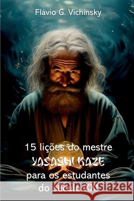 15 Li??es Do Mestre Yasashi Kaze Para Os Estudentes Do S?cu Vichinsky Fl?vio 9786599771842 Clube de Autores - książka