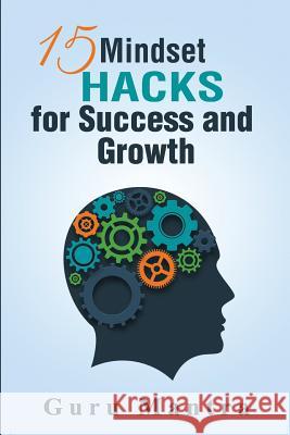 15 Mindset Hacks for Success and Growth Guru Mantra 9781522899426 Createspace Independent Publishing Platform - książka