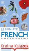 15 Minute French: Learn in Just 12 Weeks DK 9780241601310 Dorling Kindersley Ltd