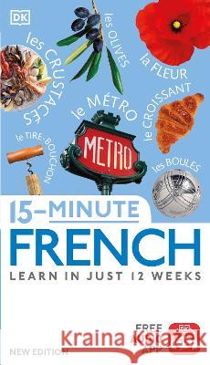 15-Minute French: Learn in Just 12 Weeks DK 9780744073713 DK Publishing (Dorling Kindersley) - książka