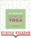 15-Minute Gentle Yoga: Four 15-Minute Workouts for Energy, Balance, and Calm Louise Grime 9780241296660 Dorling Kindersley Ltd