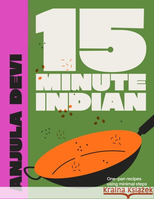 15-Minute Indian: One-pan recipes using minimal steps and ingredients Anjula Devi 9780711293922 Carnival - książka