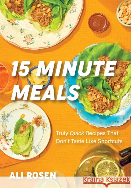 15 Minute Meals: Truly Quick Recipes that Don’t Taste like Shortcuts Ali Rosen 9781684812578 Mango - książka