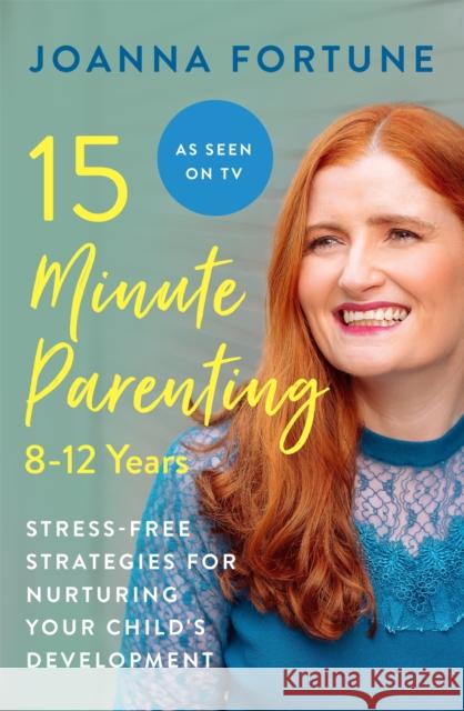 15-Minute Parenting: 8-12 Years Joanna Fortune 9781909770805 Octopus Publishing Group - książka