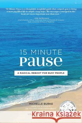 15 Minute Pause: A Radical Reboot for Busy People Michelle Burke Lilamani d 9780999179475 Silver Thread Publishing - książka