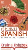 15 Minute Spanish: Learn in Just 12 Weeks DK 9780241566121 Dorling Kindersley Ltd