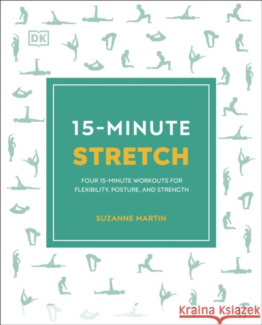 15-Minute Stretch: Four 15-Minute Workouts for Flexibility, Posture, and Strength Martin, Suzanne 9780241536803 Dorling Kindersley Ltd - książka