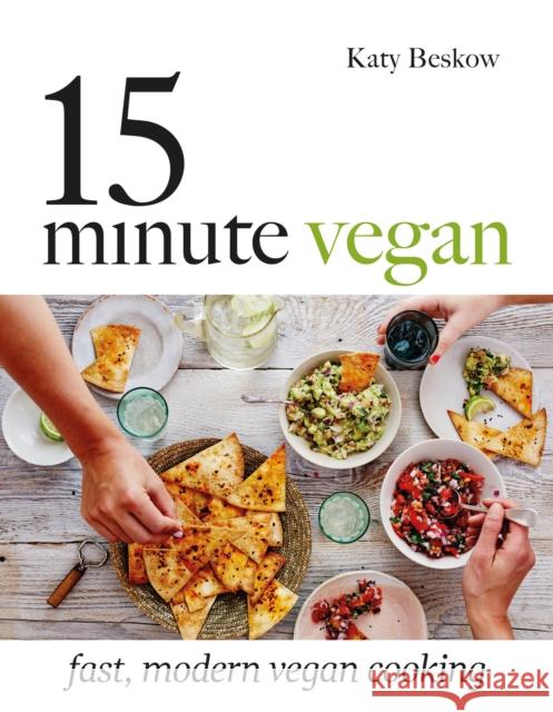 15-Minute Vegan: Fast, Modern Vegan Cooking Katy Beskow Dan Jones 9781849499637 Quadrille Publishing Ltd - książka