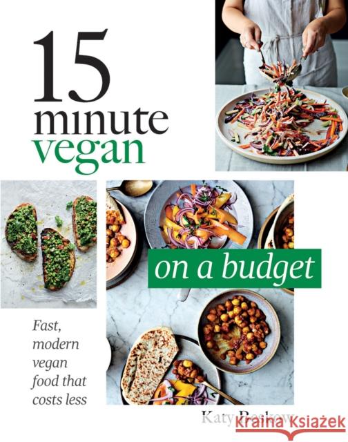15 Minute Vegan: On a Budget: Fast, Modern Vegan Food That Costs Less Katy Beskow 9781787132559 Quadrille Publishing Ltd - książka