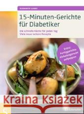 15-Minuten-Gerichte für Diabetiker : Die schnelle Küche für jeden Tag. Viele neue leckere Rezepte. Extra: Fertiggerichte diabetesgerecht aufpeppen Lange, Elisabeth 9783899936308 Schlütersche - książka