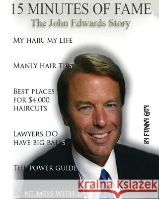15 Minutes of Fame: The John Edwards Story Funny Guy 9781477606063 Createspace Independent Publishing Platform - książka
