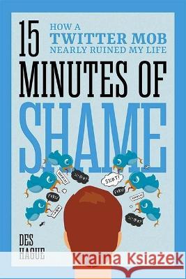 15 Minutes of Shame How a Twit Des Hague 9781637556597 Amplify Publishing - książka