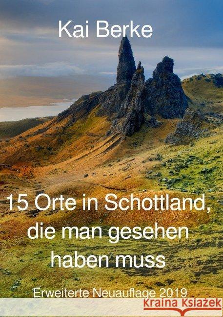 15 Orte in Schottland, die man gesehen haben muss : Erweiterte Neuauflage 2019 Berke, Kai 9783748547488 epubli - książka