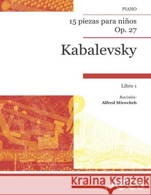 15 piezas para niños, Op. 27: Para piano. Libro 1 Kabalevsky, Dmitri 9798475217597 Independently published - książka