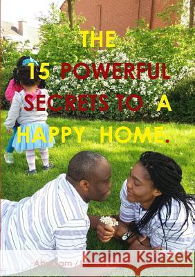 15 Powerful Secrets to a Happy Home. Justina Obasi  Okore. 9780359674367 Lulu.com - książka