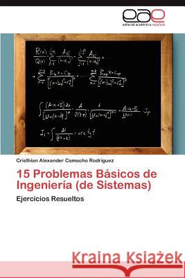 15 Problemas Basicos de Ingenieria (de Sistemas) Cristhian Alexander Camach 9783846572658 Editorial Acad Mica Espa Ola - książka