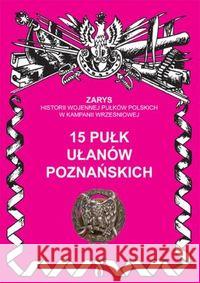 15 pułk ułanów poznańskich Dymek Przemysław 9788362046485 Ajaks - książka