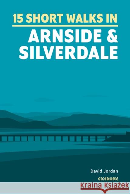 15 Short Walks in Arnside and Silverdale David Jordan 9781786311580 Cicerone Press - książka