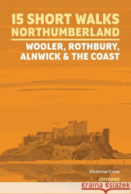 15 Short Walks in Northumberland: Wooler, Rothbury, Alnwick and the coast Vivienne Crow 9781786312013 Cicerone Press - książka