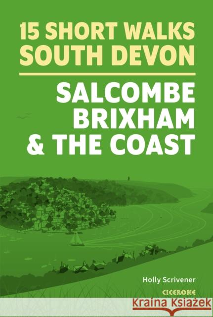 15 Short Walks in South Devon - Salcombe, Brixham and the coast Holly Scrivener 9781786312532 Cicerone Press - książka