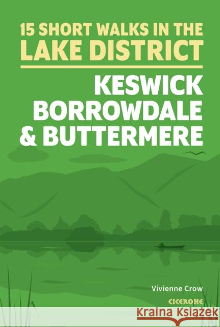 15 Short Walks in the Lake District: Keswick, Borrowdale and Buttermere Vivienne Crow 9781786312020 Cicerone Press - książka