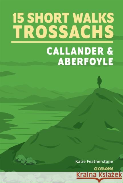 15 Short Walks in the Trossachs - Callander and Aberfoyle Katie Featherstone 9781786312341 Cicerone Press - książka