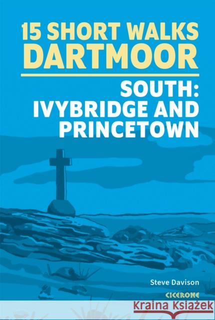 15 Short Walks on Dartmoor South - Ivybridge and Princetown Steve Davison 9781786311924 Cicerone Press - książka