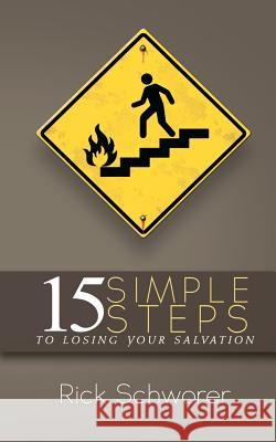 15 Simple Steps to Losing Your Salvation Rick Schworer 9781890120795 Daystar Publishing - książka