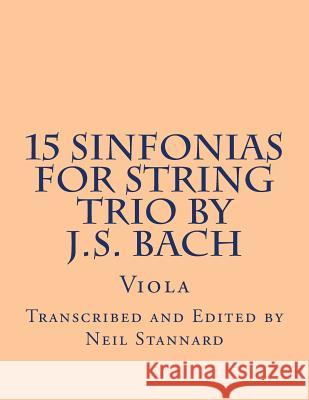 15 Sinfonias for String Trio by J.S. Bach (Viola): Viola Neil Stannard 9781514791349 Createspace Independent Publishing Platform - książka