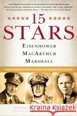 15 Stars: Eisenhower, Macarthur, Marshall: Three Generals Who Saved the American Century Stanley Weintraub 9780451223920 New American Library - książka