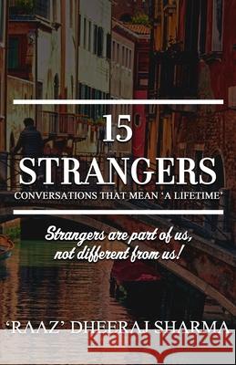 15 Strangers: Conversations That Mean 'a Lifetime' 'raaz' Dheeraj Sharma 9788194887355 Inkquills Publishing House - książka