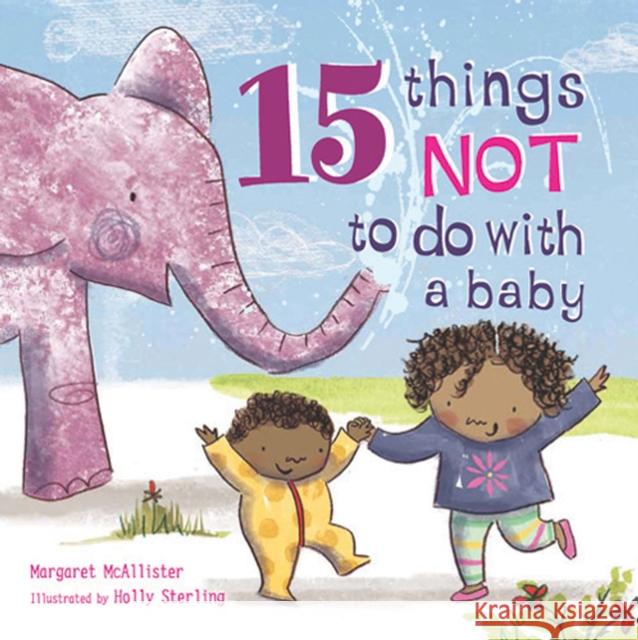 15 Things Not to Do with a Baby Margaret McAllister 9781847807533 Quarto Publishing PLC - książka