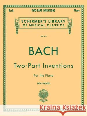 15 Two-Part Inventions: 15 Two-Part Inventions (Mason) Schirmer Library of Classics Volum Sebastian Bach Johann Johann Sebastian Bach W. Mason 9780793553037 G. Schirmer - książka