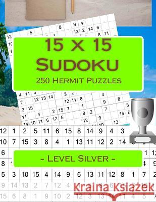 15 X 15 Sudoku - 250 Hermit Puzzles - Level Silver: Game, Puzzle, Sudoku, Rebus, Play Andrii Pitenko 9781985765504 Createspace Independent Publishing Platform - książka
