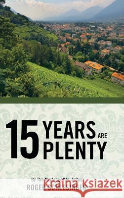 15 Years Are Plenty Schlesinger, Roger 9781491813980 Authorhouse - książka