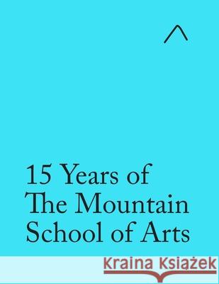 15 Years of The Mountain School of Arts (Special Edition): Light Blue Edition Ieva Raudsepa, John Pike, Tristan Rogers 9780997937145 Nae - książka