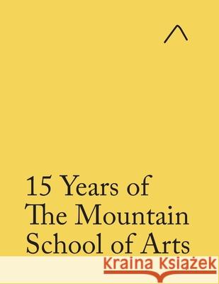 15 Years of The Mountain School of Arts (Student Edition) Ieva Raudsepa, John Pike, Tristan Rogers 9780997937176 Nae - książka