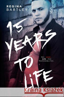 15 years to life Bartley, Regina 9781517109950 Createspace - książka