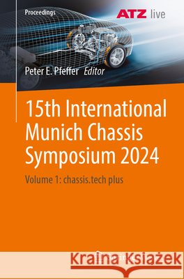 15th International Munich Chassis Symposium 2024: Volume 1: Chassis.Tech Plus