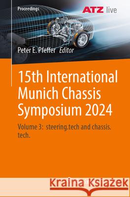 15th International Munich Chassis Symposium 2024: Volume 3: Steering.Tech and Chassis.Tech Peter E. Pfeffer 9783662710630 Springer Vieweg - książka