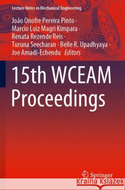 15th WCEAM Proceedings Jo?o Onofre Pereira Pinto Marcio Luiz Magri Kimpara Renata Rezende Reis 9783030967963 Springer - książka